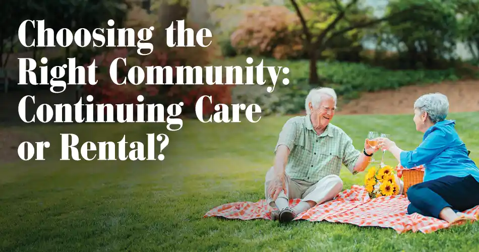 Choosing the Right Community: Continuing Care or Rental?